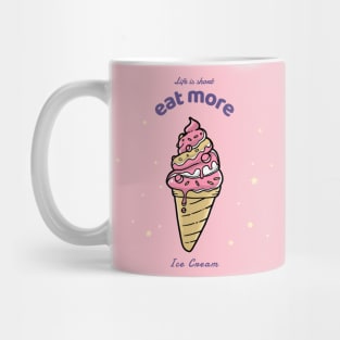 Life is short eat more ice cream strawberry Mug